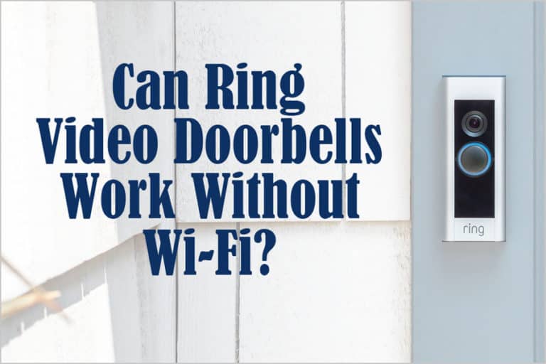 Can Ring Video Doorbells Work Without WiFi? Do You Need an